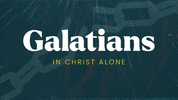 Galatians: In Christ Alone